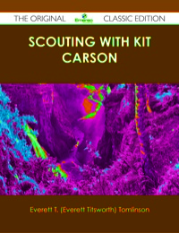 Cover image: Scouting with Kit Carson - The Original Classic Edition 9781486431441