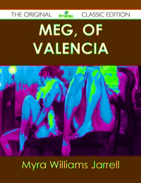 Imagen de portada: Meg, of Valencia - The Original Classic Edition 9781486431458