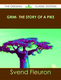 Titelbild: Grim- The Story of a Pike - The Original Classic Edition 9781486436422