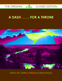 صورة الغلاف: A Dash .. .. .. For a Throne - The Original Classic Edition 9781486436521