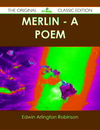 صورة الغلاف: Merlin - A Poem - The Original Classic Edition 9781486436538
