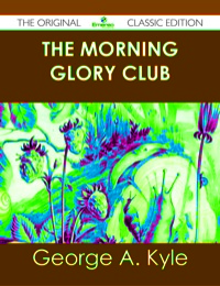 Cover image: The Morning Glory Club - The Original Classic Edition 9781486436590