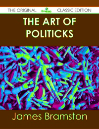 Titelbild: The Art of Politicks - The Original Classic Edition 9781486436637