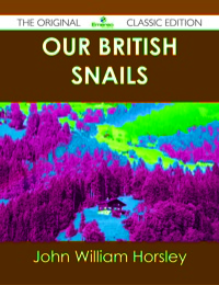 Imagen de portada: Our British Snails - The Original Classic Edition 9781486436736