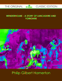 Omslagafbeelding: Wenderholme - A Story of Lancashire and Yorkshire - The Original Classic Edition 9781486436774