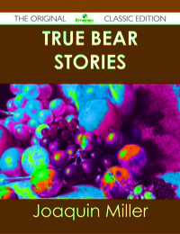 Imagen de portada: True Bear Stories - The Original Classic Edition 9781486436828