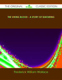 صورة الغلاف: The Viking Blood - A Story of Seafaring - The Original Classic Edition 9781486436927