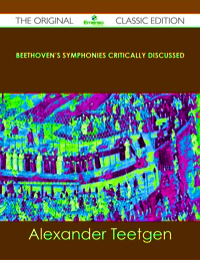 Omslagafbeelding: Beethoven's Symphonies Critically Discussed - The Original Classic Edition 9781486436965