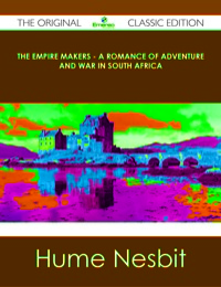 Imagen de portada: The Empire Makers - A Romance of Adventure and War in South Africa - The Original Classic Edition 9781486437047