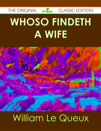Cover image: Whoso Findeth a Wife - The Original Classic Edition 9781486437054