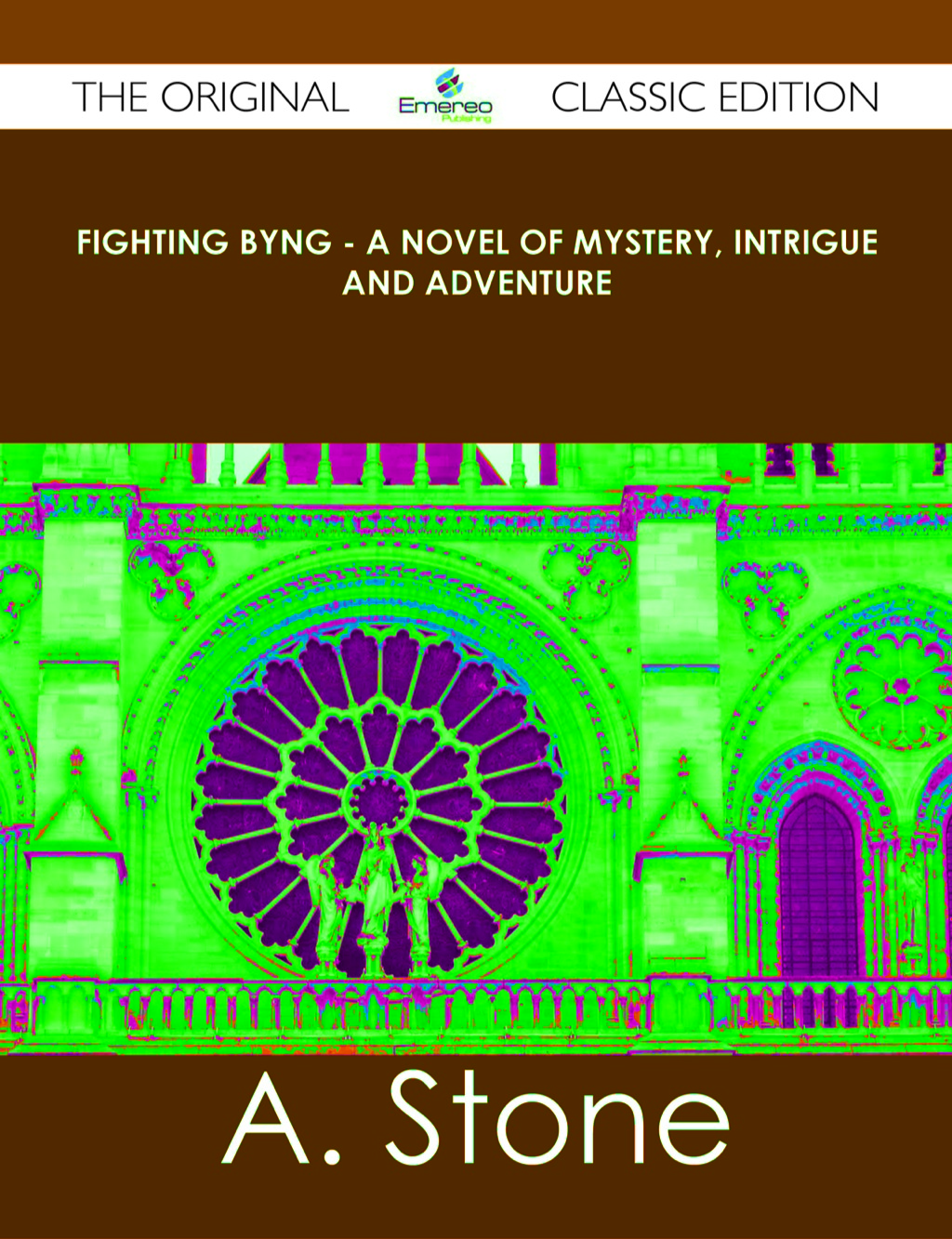 Fighting Byng – A Novel of Mystery, Intrigue and Adventure – The Original Classic Edition