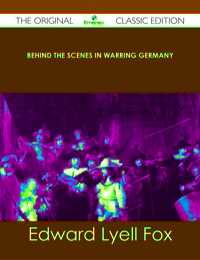 Titelbild: Behind the Scenes in Warring Germany - The Original Classic Edition 9781486437375
