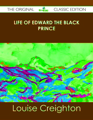 表紙画像: Life of Edward the Black Prince - The Original Classic Edition 9781486437382