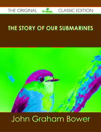 صورة الغلاف: The Story of Our Submarines - The Original Classic Edition 9781486437535