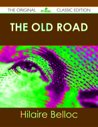 Titelbild: The Old Road - The Original Classic Edition 9781486437573