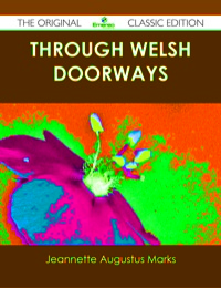 Titelbild: Through Welsh Doorways - The Original Classic Edition 9781486437719