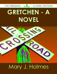 Titelbild: Gretchen - A Novel - The Original Classic Edition 9781486437870