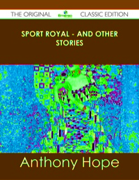 Cover image: Sport Royal - and other stories - The Original Classic Edition 9781486437924