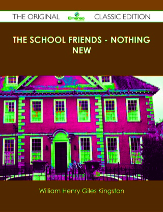 Omslagafbeelding: The School Friends - Nothing New - The Original Classic Edition 9781486437993
