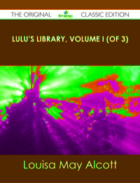 Titelbild: Lulu's Library, Volume I (of 3) - The Original Classic Edition 9781486438037