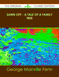 Cover image: Sawn Off - A Tale of a Family Tree - The Original Classic Edition 9781486438082