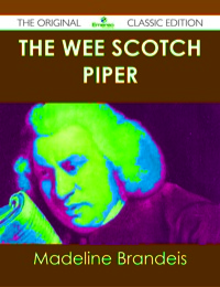 صورة الغلاف: The Wee Scotch Piper - The Original Classic Edition 9781486438174
