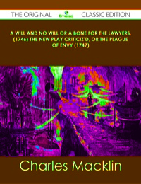 Imagen de portada: A Will and No Will or A Bone for the Lawyers. (1746) The New Play Criticiz'd, or the Plague of Envy (1747) - The Original Classic Edition 9781486438280