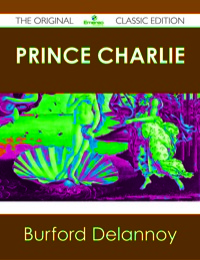 表紙画像: Prince Charlie - The Original Classic Edition 9781486438549