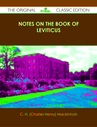صورة الغلاف: Notes on the Book of Leviticus - The Original Classic Edition 9781486438556