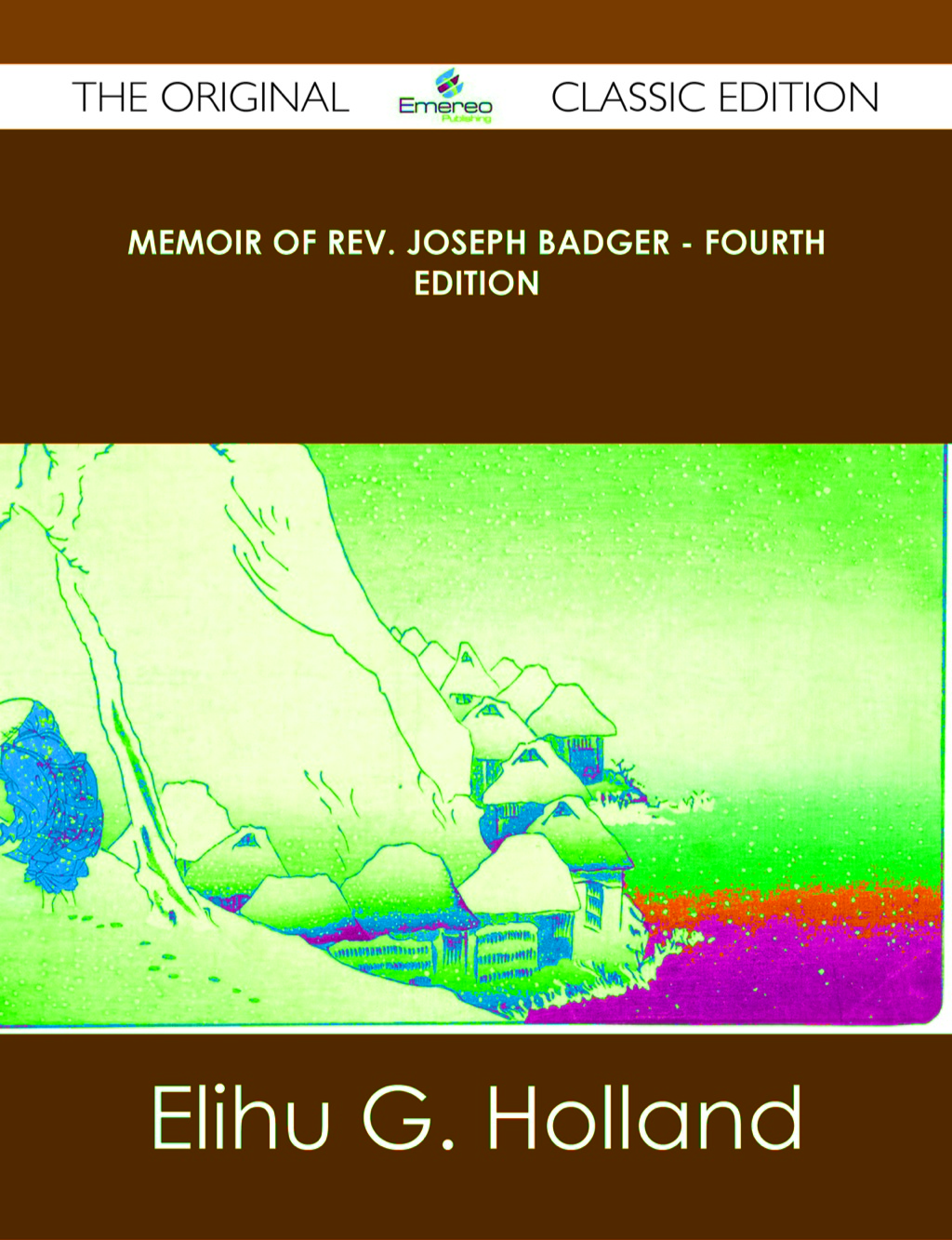 Memoir of Rev. Joseph Badger – Fourth Edition – The Original Classic Edition