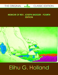 Titelbild: Memoir of Rev. Joseph Badger - Fourth Edition - The Original Classic Edition 9781486438563
