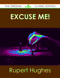 Cover image: Excuse Me! - The Original Classic Edition 9781486438587