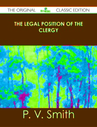 Cover image: The Legal Position of the Clergy - The Original Classic Edition 9781486438594