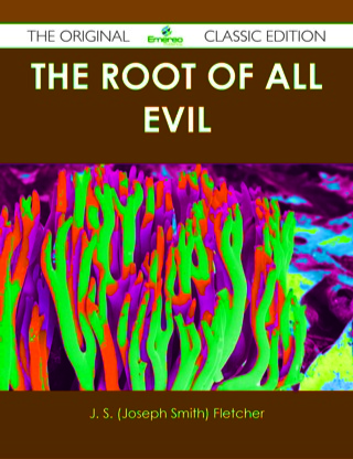 Cover image: The Root of All Evil - The Original Classic Edition 9781486438624