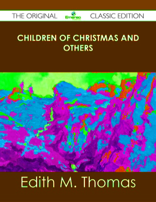 Titelbild: Children of Christmas and Others - The Original Classic Edition 9781486438662