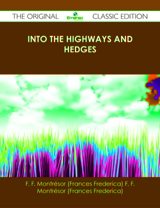 Cover image: Into the Highways and Hedges - The Original Classic Edition 9781486438686