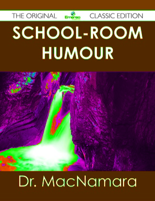 Cover image: School-Room Humour - The Original Classic Edition 9781486438693