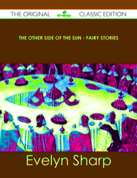 Titelbild: The Other Side of the Sun - Fairy Stories - The Original Classic Edition 9781486438846