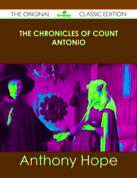 صورة الغلاف: The Chronicles of Count Antonio - The Original Classic Edition 9781486438860