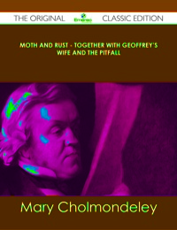 صورة الغلاف: Moth and Rust - Together with Geoffrey's Wife and The Pitfall - The Original Classic Edition 9781486438891