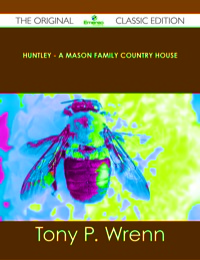 Cover image: Huntley - A Mason Family Country House - The Original Classic Edition 9781486438945