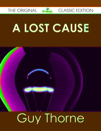 صورة الغلاف: A Lost Cause - The Original Classic Edition 9781486439072