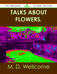 Cover image: Talks about Flowers. - The Original Classic Edition 9781486439102