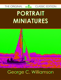 Imagen de portada: Portrait Miniatures - The Original Classic Edition 9781486439126