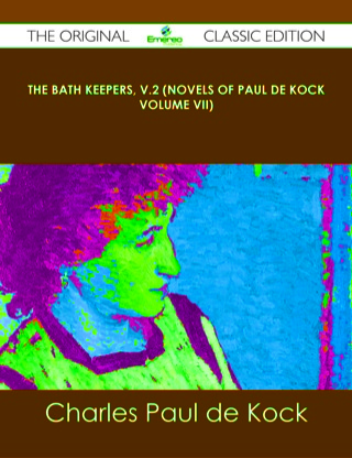 Cover image: The Bath Keepers, v.2 (Novels of Paul de Kock Volume VII) - The Original Classic Edition 9781486439225