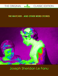 Cover image: The Watcher - and other weird stories - The Original Classic Edition 9781486439270