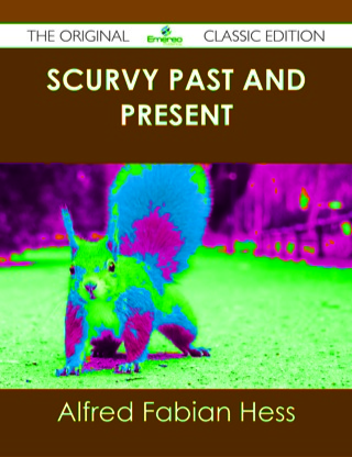 Cover image: Scurvy Past and Present - The Original Classic Edition 9781486439300