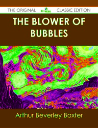 Imagen de portada: The Blower of Bubbles - The Original Classic Edition 9781486439355