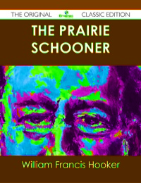 Cover image: The Prairie Schooner - The Original Classic Edition 9781486439386