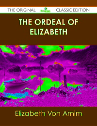 Cover image: The Ordeal of Elizabeth - The Original Classic Edition 9781486439393